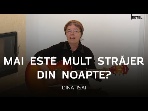 Mai este mult străjer din noapte? | Dina Isai