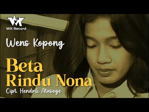 BETA RINDU NONA - Wens Kopong | Cipt. Hendrik Atasoge