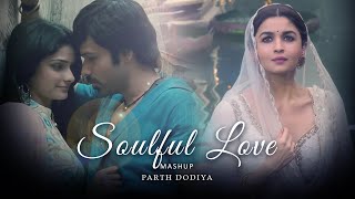 Soulful Love Mashup - Parth Dodiya | Sufi Love Songs | Arijit Singh, A R Rahman Songs