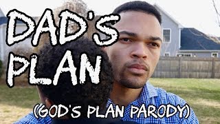 Dad's Plan (God's Plan Parody) #PREEXUMSEASON