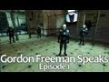 Gordon Freeman Speaks (Episode 1) 
