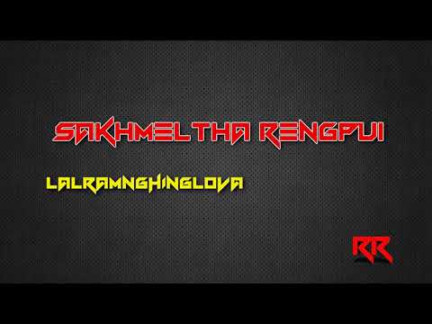 Lalramnghinglova - Sakhmeltha Rengpui