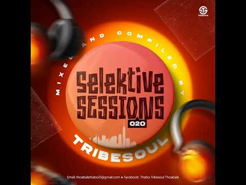 SelektiveSessions020MixedByTribeSoul | Amapiano & Sgidongo