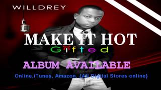 WILLDREY FT MYLAH- MAKE IT HOT