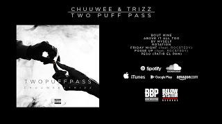 Chuuwee & Trizz - Two Puff Pass (Official Audio, Full EP)