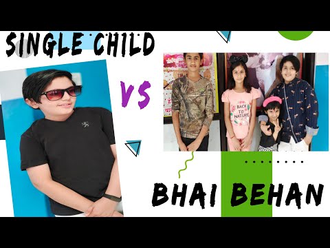 Single Child vs Bhai Behan