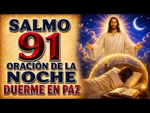 SALMO 91 ORACIÓN DE LA NOCHE PARA DORMIR EN PAZ
