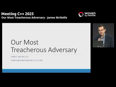 Our Most Treacherous Adversary - James McNellis - Meeting C++ 2025 lightning talks