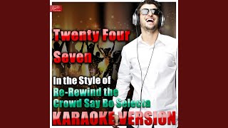 Twenty Four Seven (In the Style of Artful Dodger and Melanie Blatt) (Karaoke Version)