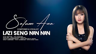 Download lagu SALUM ANA  -  Lazi Seng Nan Nan mp3