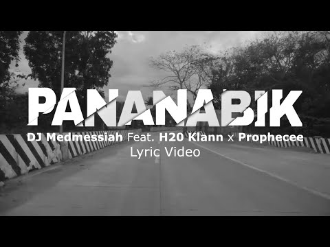 PANANABIK (Lyric Video) - DJ Medmessiah Feat. H20 Klann x Prophecee