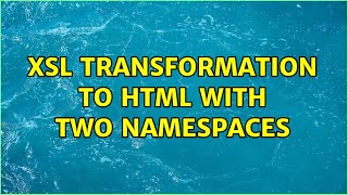 XSL transformation to HTML with two namespaces