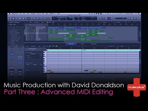 Music Plus // Music Production Tutorial with David Donaldson (Part 3 | Advanced MIDI Editing)