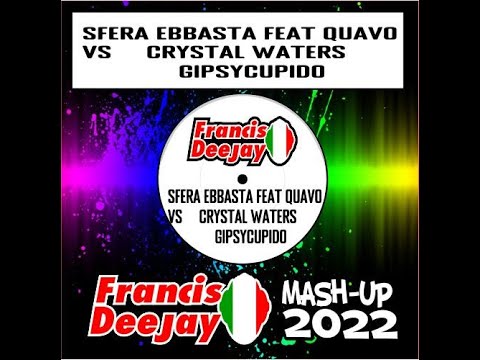 SferaEbbasta Vs Crystal Waters CupidoGipsy 2K22 FrancisDeeJay Mash Up