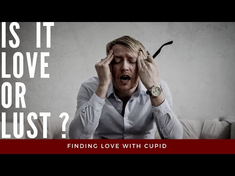How to see the difference Between love and lust