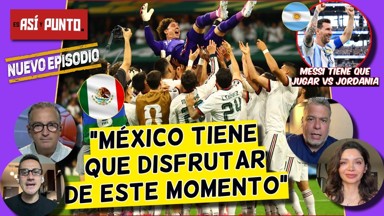 MÉXICO YA ES HISTÓRICO; MESSI TIENE que JUGAR y Vinícius es el GRAN LÍDER de BRASIL | Es Así y Punto
