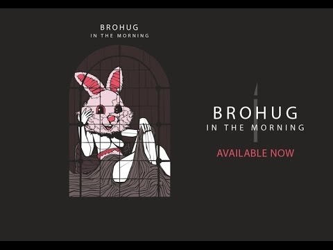 BROHUG - In The Morning [CONFESSION]
