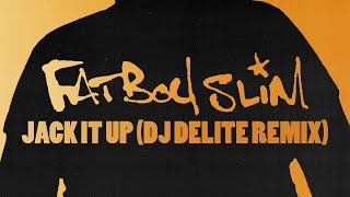 Fatboy Slim - Jack It Up (DJ Delite)