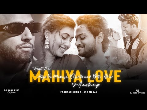 Feel The Mahiya Love - Mashup | Imran Khan ft.Sharn - Mi Amor | Dj Rash King.