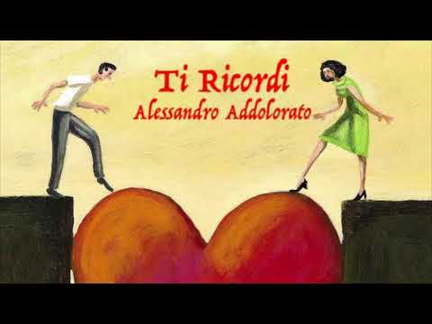 Alessandro Addolorato - Ti Ricordi