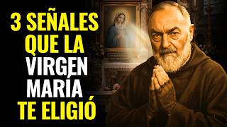 PADRE PÍO ADVERTIÓ: SI TIENES ESTAS SEÑALES, LA VIRGEN TE HA ELEGIDO