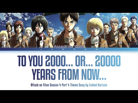 Attack on Titan Season 4 Part 4 - "To You 2000…or…20000 Years From Now…" by Linked Horizon (Lyrics)