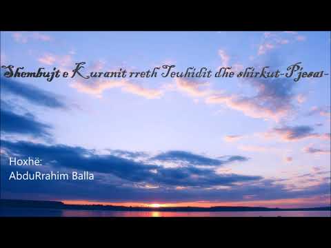 Shembujt e Kuranit rreth Teuhidit dhe shirkut - Pjesa 1- Hoxhë: AbduRrahim Balla