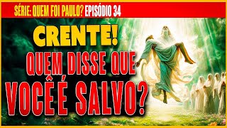 Crente, quem disse que você é Salvo?