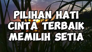 Download lagu Pilihan Hatiku x Cinta Terbaik x Memilih Setia - (Lyrics ) mp3