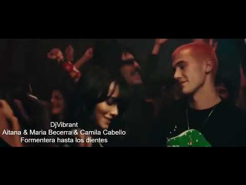 DjVibrant - Aitana & Maria Becerra & Camila Cabello - Formentera hasta los dientes - Mashup 2023
