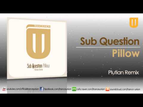 TU051: Sub Question - Pillow (Plutian Remix)