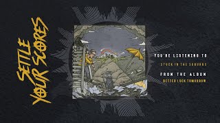 Settle Your Scores - Stuck In The Suburbs (OFFICIAL AUDIO)