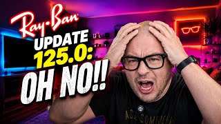 Ray-Ban Meta Update 125.0 is a Dumpster Fire 🔥