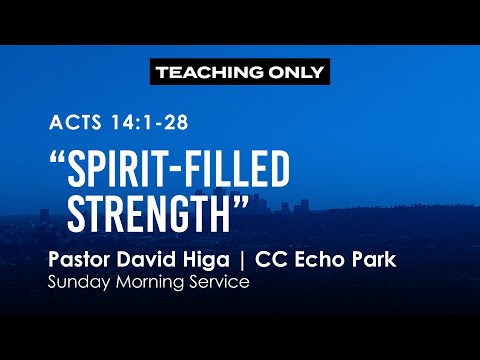 Acts 14:1-28 | “Spirit-Filled Strength” | Teaching Only