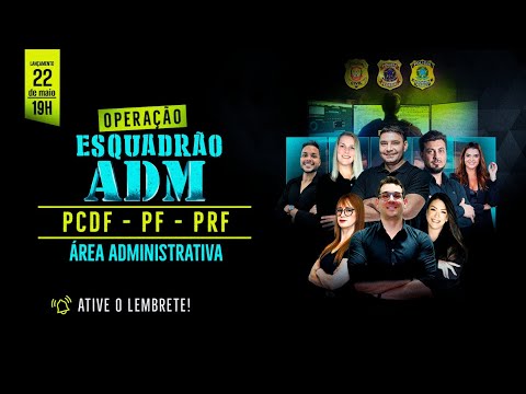 Esquadrão ADM: Raio-x de Agente Administrativo da PF, PRF e PCDF