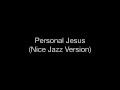 Personal Jesus (Nice Fast Jazz Version) 
