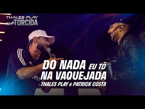 Do Nada Eu Tô Na Vaquejada - Thales Play, Patrick Costa (DVD NA TORCIDA)