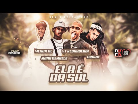 VT KEBRADEIRA, MANO DEMBELE, ORUAM, MENOR MC - ELA SAI DA SUL SOBE O MORRO TIKTOK - REMIX BREGA FUNK