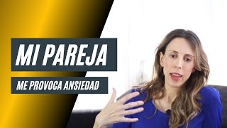 MI PAREJA ME PROVOCA ANSIEDAD