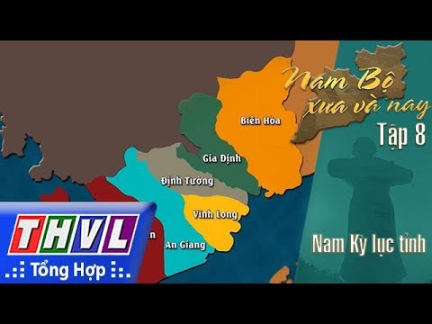 THVL | Phim tài liệu: Nam Bộ xưa và nay - Tập 8: Nam Kỳ lục tỉnh