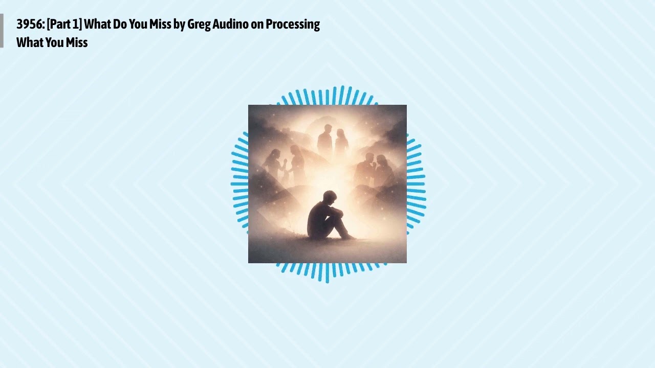 3956: [Part 1] What Do You Miss by Greg Audino on Processing What You Miss | Optimal Living...
