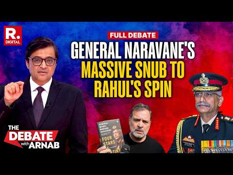 Debate With Arnab: General Naravane's Massive Snub To Rahul's 'No Political Support' Theories