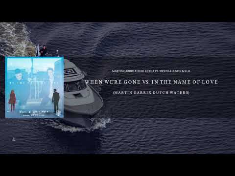 Martin Garrix & Bebe Rexha vs. Mesto & Justin Mylo - When We're Gone vs. In The Name Of Love