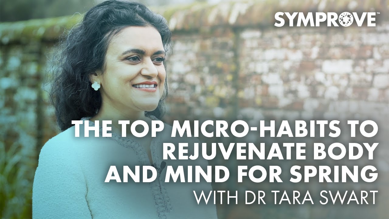 DR TARA SWART | THE TOP MICRO-HABITS TO REJUVENATE BODY AND MIND FOR SPRING