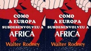 De como a Europa subdesenvolveu a África (1/3), por Walter Rodney