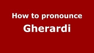 How to pronounce Gherardi