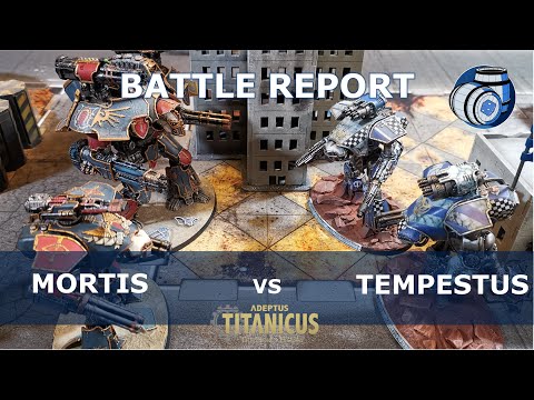 Legio Mortis Vs Legio Tempestus - Matched play Adeptus Titanicus Battle Report