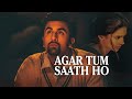 AGAR TUM SAATH HO Full AUDIO Song Tamasha Ranbir Kapoor Deepika Padukone New Song 2024