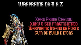 Xaku Prime Chegou | Warframe Extremamente Forte e Fácil | Xaku o Fragmentado | Warframe de A a Z
