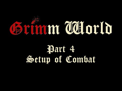 Grimm World - Part 4: Setup of Combat